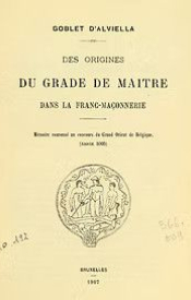 DES ORIGINES DU GRADE DE MAITRE DANS LA FRANC-MAÇONNERIE, Goblet D´alviella